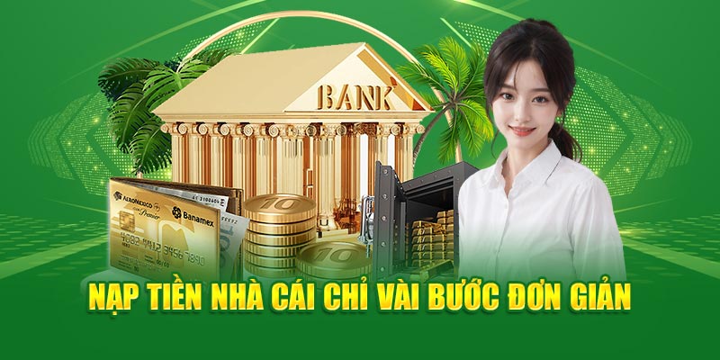 Hướng dẫn cơ bản quá trình nạp tiền XIBET